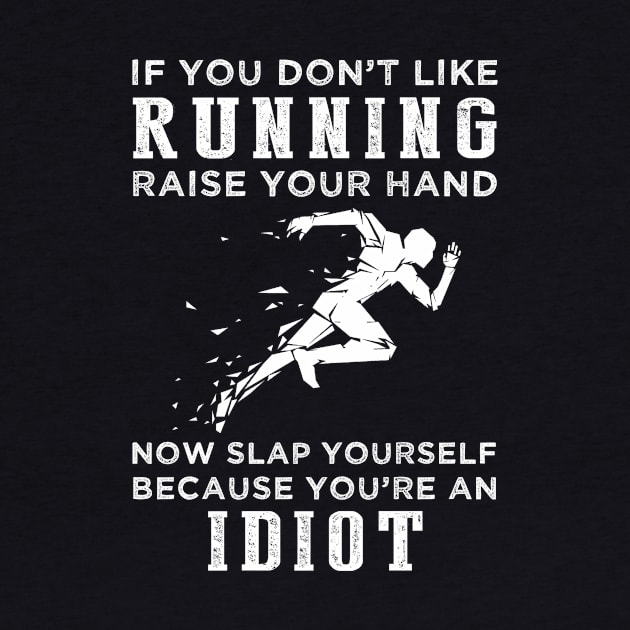 Run and Roar with Laughter! Funny Running Slogan T-Shirt: Raise Your Hand Now, Slap Yourself Later by MKGift